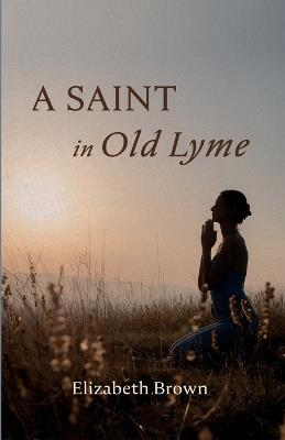 A Saint in Old Lyme - Elizabeth Brown - cover