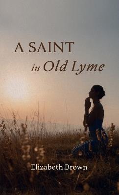 A Saint in Old Lyme - Elizabeth Brown - cover
