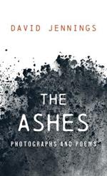 The Ashes: Photographs and Poems