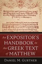 An Expositor's Handbook to the Greek Text of Matthew