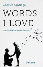 Words I Love: An Earthly/Heavenly Romance, Volume 1