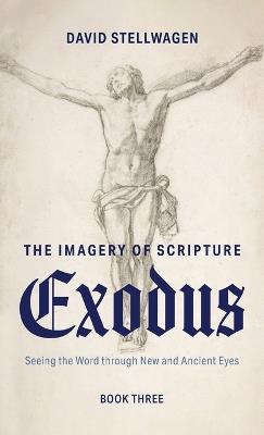 The Imagery of Scripture: Seeing the Word through New and Ancient Eyes - David Stellwagen - cover