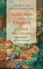 Justification and the Kingdom of God, Volume One