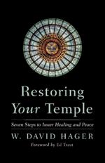 Restoring Your Temple: Seven Steps to Inner Healing and Peace