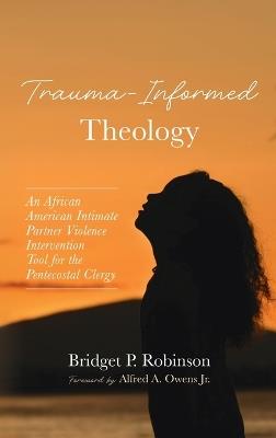 Trauma-Informed Theology - Bridget P Robinson - cover