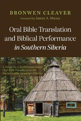 Oral Bible Translation and Biblical Performance in Southern Siberia - Bronwen Cleaver - cover