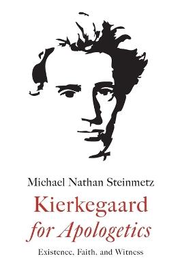 Kierkegaard for Apologetics - Michael Nathan Steinmetz - cover