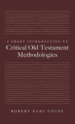 A Short Introduction to Critical Old Testament Methodologies - Robert Karl Gnuse - cover