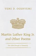 Martin Luther King Jr. and Other Poems: The Calm Strength of Humanity