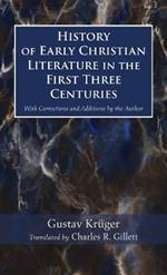 History of Early Christian Literature in the First Three Centuries: With Corrections and Additions by the Author