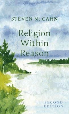 Religion Within Reason, Second Edition - Steven M Cahn - cover