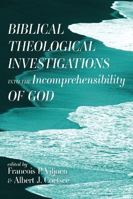 Biblical Theological Investigations Into the Incomprehensibility of God - cover
