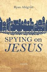 Spying on Jesus