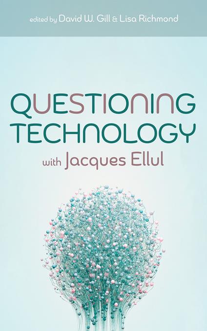 Questioning Technology with Jacques Ellul