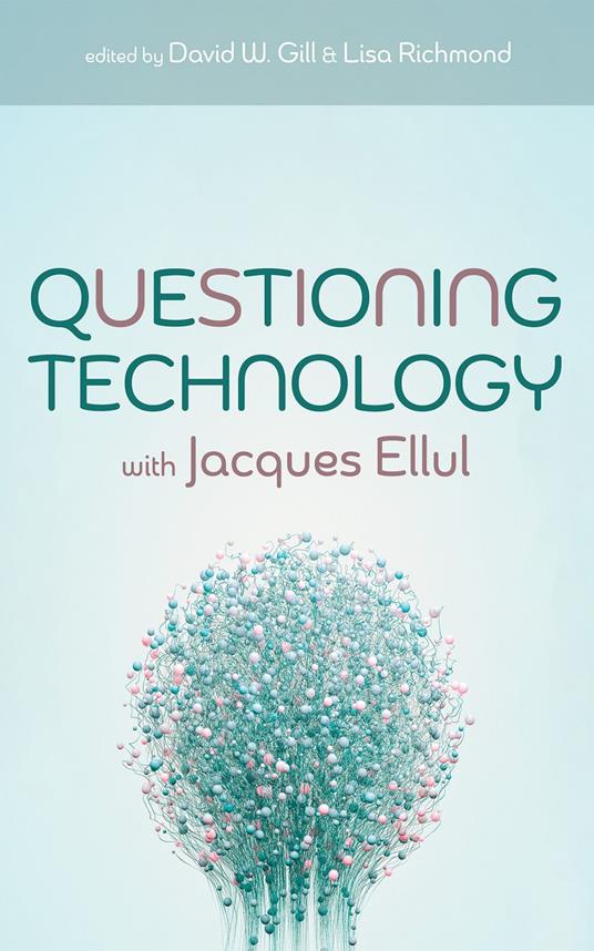 Questioning Technology with Jacques Ellul