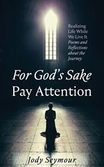 For God’s Sake Pay Attention
