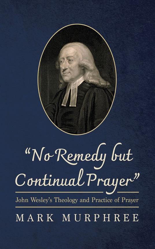 “No Remedy but Continual Prayer”