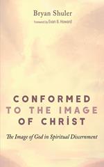 Conformed to the Image of Christ