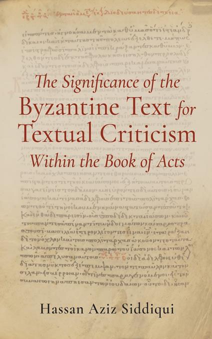 The Significance of the Byzantine Text for Textual Criticism Within the Book of Acts
