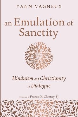 An Emulation of Sanctity: Hinduism and Christianity in Dialogue - Yann Vagneux - cover