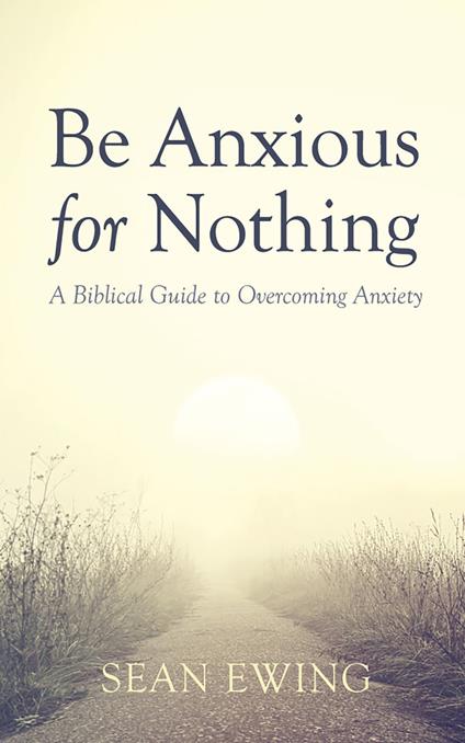 Be Anxious for Nothing
