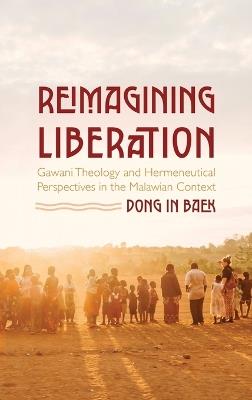 Reimagining Liberation: Gawani Theology and Hermeneutical Perspectives in the Malawian Context - Dong In Baek - cover