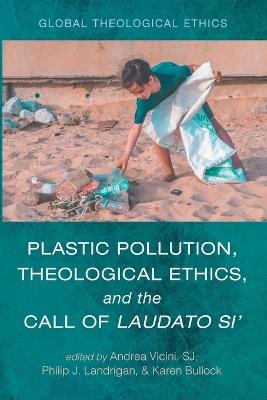 Plastic Pollution, Theological Ethics, and the Call of Laudato Si' - cover