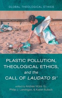 Plastic Pollution, Theological Ethics, and the Call of Laudato Si - cover