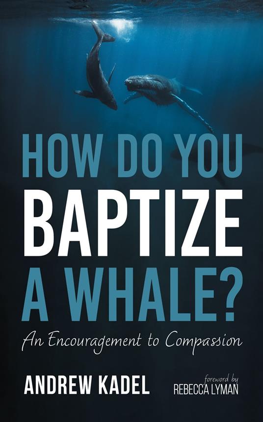 How Do You Baptize a Whale?