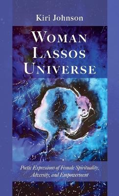 Woman Lassos Universe - Kiri Johnson - cover