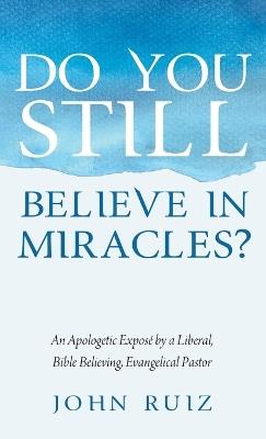 Do You Still Believe in Miracles? - John Ruiz - cover