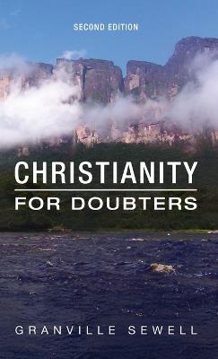 Christianity for Doubters, Second Edition - Granville Sewell - cover