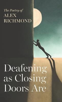 Deafening as Closing Doors Are - Alex Richmond - cover