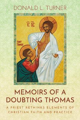 Memoirs of a Doubting Thomas: A Priest Rethinks Elements of Christian Faith and Practice - Donald L Turner - cover