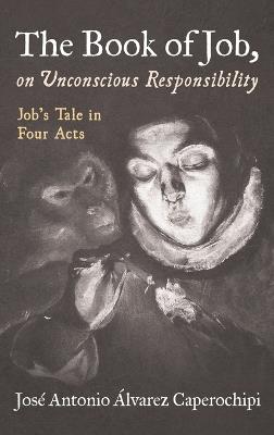 The Book of Job, on Unconscious Responsibility - Jos Antonio Lvarez Caperochipi - cover
