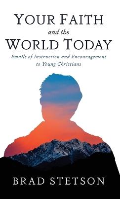 Your Faith and the World Today - Brad Stetson - cover