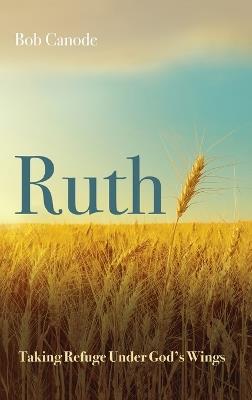 Ruth: Taking Refuge Under God's Wings - Bob Canode - cover