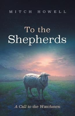 To the Shepherds - Mitch Howell - cover