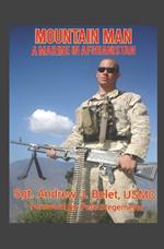 Mountain Man: A Marine In Afghanistan: The War Chronicles Volume 1
