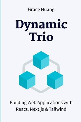 Dynamic Trio: Building Web Applications with React, Next.js & Tailwind - Grace Huang - cover