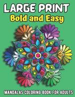 large print bold and easy mandalas: coloring book for adults