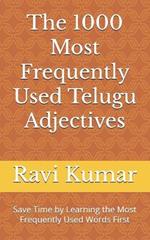 The 1000 Most Frequently Used Telugu Adjectives: Save Time by Learning the Most Frequently Used Words First