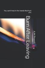 Burn After Leaving: You can't heal in the hands that hurt you