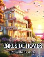 Lakeside Homes Coloring Book for Adults: Serene Scenes of Waterfront Living