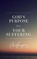 God's Purpose for Your Suffering