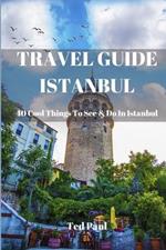 Travel Guide Istanbul 2023: 40 Cool Things To See & Do in Istanbul