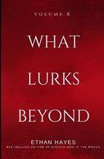 What Lurks Beyond: Volume 8