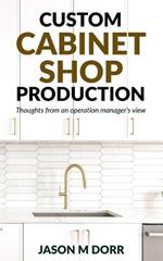 Custom Cabinet Shop Production: Thoughts from an operation manager's view