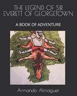 Thel Egend of Sir Everett of Georgetown: A Book of Adventure