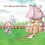 I'm A Messy Little Mouse: Bedtime Story